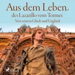 Lazarillo De Tormes: Aus dem Leben des Lazarillo vom Tormes: Von seinem Glück und Unglück