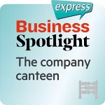 div.: Business Spotlight express - Grundkenntnisse: Wortschatz-Training Business-Englisch - Die Betriebskantine: 