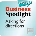 div.: Business Spotlight express - Grundkenntnisse: Wortschatz-Training Business-Englisch - Nach dem Weg fragen: 