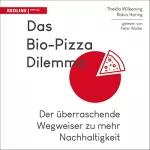 Thekla Wilkening, Robin Haring: Das Bio-Pizza Dilemma: Der überraschende Wegweiser zu mehr Nachhaltigkeit