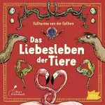 Katharina van der Gathen: Das Liebesleben der Tiere: 