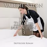Valerie Nilon: Das Zimmermädchen 3: Erotischer Roman: 