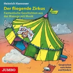 Heinrich Hannover: Der fliegende Zirkus: Phantastische Geschichten aus der Manege mit Musik