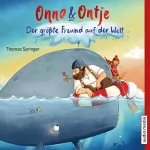 Thomas Springer: Der größte Freund auf der Welt: Onno und Ontje 3