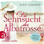 Karin Seemayer: Die Sehnsucht der Albatrosse: Die Saga der Albatrosse 2
