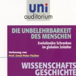 Ernst Peter Fischer: Die Unbelehrbarkeit des Menschen: Uni-Auditorium
