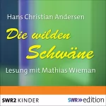 Hans Christian Andersen: Die wilden Schwäne: 