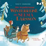 Erik Ole Lindström: Die wundersame Winterreise der Selma Larsson: 