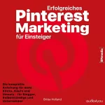 Britta Holland: Erfolgreiches Pinterest Marketing für Einsteiger: Die komplette Anleitung für mehr Klicks, Käufe und Umsatz - für Blogger, Selbstständige und Unternehmer