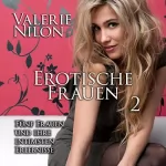 Valerie Nilon: Erotische Frauen 2: Fünf Frauen und ihre intimsten Erlebnisse