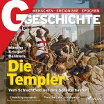 G Geschichte: G/GESCHICHTE - Die Templer - Vom Schlachtfeld auf den Scheiterhaufen: Mönche, Krieger, Bankiers