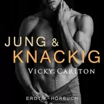 Vicky Carlton: Jung & knackig. Verbotener Sex: Erotik-Hörbuch
