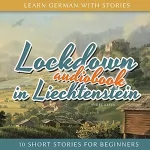 Andre Klein: Learn German with Stories: Lockdown in Liechtenstein - 10 Short Stories for Beginners (Dino lernt Deutsch 11) (German Edition): 