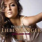 Trinity Taylor: LiebesHunger: Erotik Audio Story