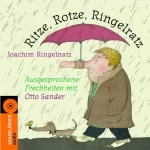 Joachim Ringelnatz: Ritze, Rotze, Ringelratz: Ausgesprochene Frechheiten mit Otto Sander