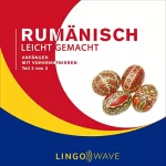 Lingo Wave: Rumänisch Leicht Gemacht - Anfänger mit Vorkenntnissen - Teil 2 von 3: Rumänisch Leicht Gemacht, Buch 2