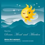 Mona Frick: Sonne, Mond und Märchen: Hättet Ihr
