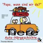 Thomas Meinen: Tiere - Hörgeschichten für entspanntes Reisen: Papa, wann sind wir da?