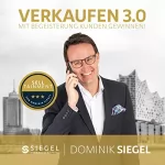 Dominik Siegel: Verkaufen 3.0: Mit Begeisterung Kunden gewinnen!