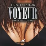 Trinity Taylor: Voyeur: Erotische Geschichte