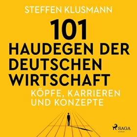 Steffen Klusmann: 101 Haudegen der deutschen Wirtschaft - Köpfe, Karrieren und Konzepte: 