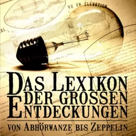 Richard Fasten: Das Lexikon der großen Entdeckungen - Von Abhörwanze bis Zeppelin, Teil 1 - A bis L: 