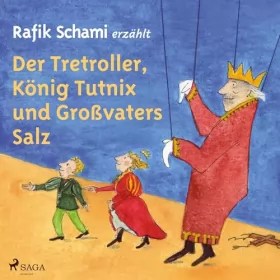 Rafik Schami: Der Tretroller, König Tutnix und Großvaters Salz: 