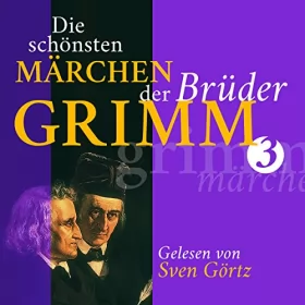 Brüder Grimm: Die schönsten Märchen der Brüder Grimm 3: 