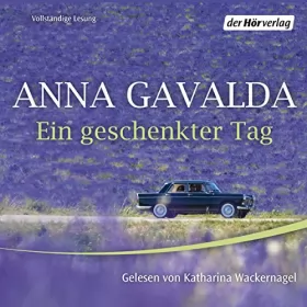 Anna Gavalda: Ein geschenkter Tag: 