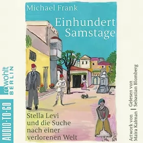 Michael Frank: Einhundert Samstage: Stella Levi und die Suche nach einer verlorenen Welt