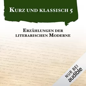 Arthur Schnitzler, Joseph Roth, Franz Kafka, Rainer Maria Rilke, Stefan Zweig: Erzählungen der literarischen Moderne: Kurz und klassisch 5