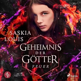 Saskia Louis: Feuer: Geheimnis der Götter 3