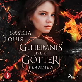 Saskia Louis: Flammen der Befreiung: Geheimnis der Götter 2