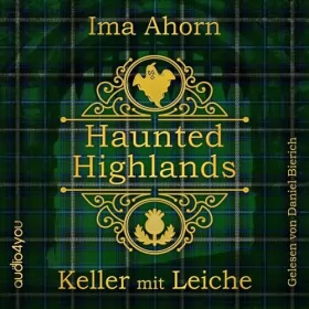 Ima Ahorn: Keller mit Leiche: Haunted Highlands 2