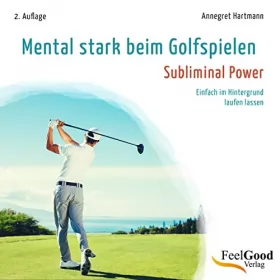 Annegret Hartmann: Mental stark beim Golfspielen: Subliminal - Hörbuch
