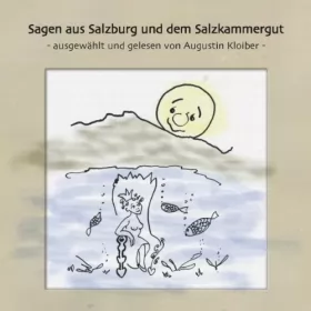 Augustin Kloiber: Sagen aus Salzburg und dem Salzkammergut: 