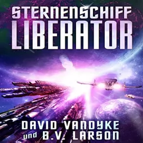 David VanDyke, B. V. Larson: Sternenschiff Liberator (Galaktische-Befreiungskriege-Serie): 
